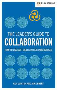 The Leader's Guide to Collaboration : How to use soft skills to get hard results (Financial Times Series)