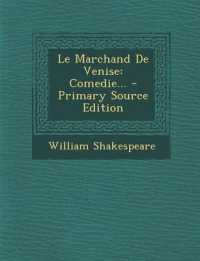 Le Marchand de Venise : Comedie... - Primary Source Edition