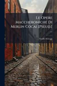 Le Opere Maccheroniche Di Merlin Cocai [Pseud.] ...