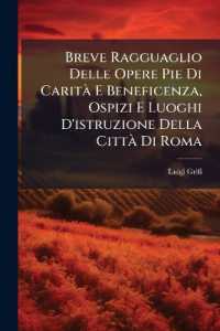 Breve Ragguaglio Delle Opere Pie Di Carità E Beneficenza, Ospizi E Luoghi D'istruzione Della Città Di Roma