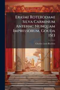 Erasmi Roterodami Silva Carminum Antehac Nunquam Impressorum. Gouda 1513 : Reproduction Photo-Lithographique, Avec Notice Sur La Jeunesse Et Les Premiers Travaux D'erasme