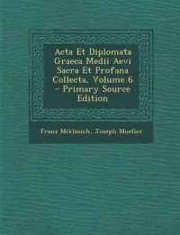 Acta Et Diplomata Graeca Medii Aevi Sacra Et Profana Collecta, Volume 6