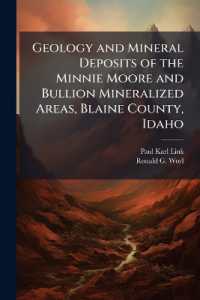 Geology and Mineral Deposits of the Minnie Moore and Bullion Mineralized Areas， Blaine County， Idaho : Usgs Bulletin 2064-Y - Scholar's Choice Edition