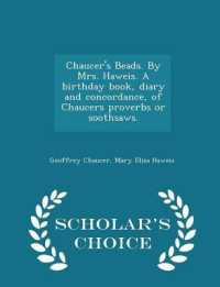 Chaucer's Beads. by Mrs. Haweis. a Birthday Book， Diary and Concordance， of Chaucers Proverbs or Soothsaws. - Scholar's Choice Edition