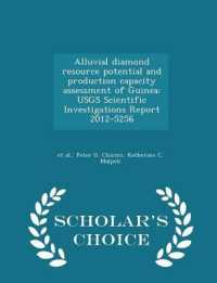 Alluvial Diamond Resource Potential and Production Capacity Assessment of Guinea : Usgs Scientific Investigations Report 2012-5256 - Scholar's Choice Edition