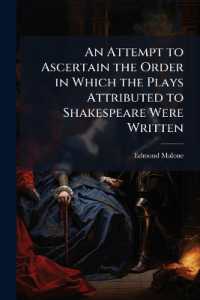 An Attempt to Ascertain the Order in Which the Plays Attributed to Shakespeare Were Written. - Scholar's Choice Edition