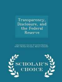 Transparency， Disclosure， and the Federal Reserve - Scholar's Choice Edition