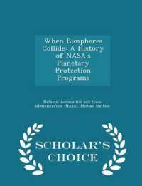 When Biospheres Collide : A History of NASA's Planetary Protection Programs - Scholar's Choice Edition
