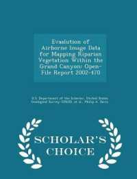 Evaalution of Airborne Image Data for Mapping Riparian Vegetation within the Grand Canyon : Open-File Report 2002-470 - Scholar's Choice Edition