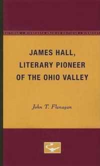 James Hall, Literary Pioneer of the Ohio Valley (Minnesota Archive Editions)