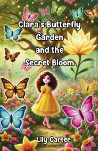 Clara's Butterfly Garden and the Secret Bloom