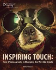 Inspiring Touch : How Iphoneography Is Changing the Way We Create