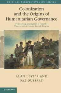 Colonization and the Origins of Humanitarian Governance : Protecting Aborigines Across the Nineteenth-Century British Empire (Critical Perspectives on Empire)