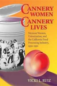 Cannery Women, Cannery Lives: Mexican Women, Unionization, and the California Food Processing Industry, 1930-1950
