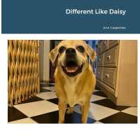 Different Like Daisy: Featuring The Misplaced Mutts (Embrace Different Dogs")
