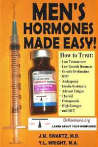 Men's Hormones Made Easy!: How to Treat Low Testosterone, Low Growth Hormone, Erectile Dysfunction, BPH, Andropause, Insulin Resistance, Adrenal