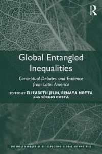 Global Entangled Inequalities : Conceptual Debates and Evidence from Latin America (Entangled Inequalities: Exploring Global Asymmetries)