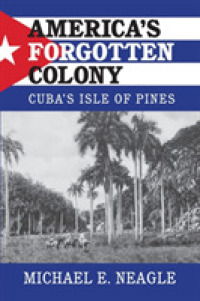 America's Forgotten Colony : Cuba's Isle of Pines (Cambridge Studies in Us Foreign Relations)