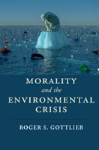 道徳性と環境危機<br>Morality and the Environmental Crisis (Cambridge Studies in Religion, Philosophy, and Society)