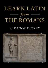 ローマ帝国の教科書で学ぶラテン語<br>Learn Latin from the Romans : A Complete Introductory Course Using Textbooks from the Roman Empire