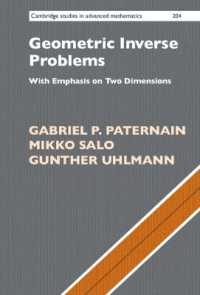 幾何学的逆問題<br>Geometric Inverse Problems : With Emphasis on Two Dimensions (Cambridge Studies in Advanced Mathematics)