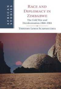 Race and Diplomacy in Zimbabwe : The Cold War and Decolonization,1960-1984 (African Studies)