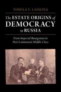The Estate Origins of Democracy in Russia : From Imperial Bourgeoisie to Post-Communist Middle Class