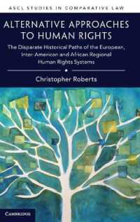 Alternative Approaches to Human Rights : The Disparate Historical Paths of the European, Inter-American and African Regional Human Rights Systems (Ascl Studies in Comparative Law)