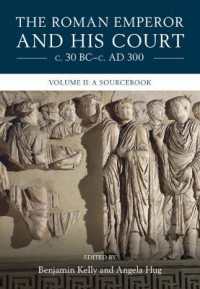 ローマ皇帝とその宮廷（全2巻）第２巻：史料集<br>The Roman Emperor and his Court c. 30 BC-c. AD 300: Volume 2, a Sourcebook