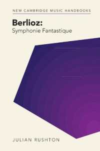 ベルリオーズ『幻想交響曲』（ケンブリッジ音楽ハンドブック）<br>Berlioz: Symphonie Fantastique (New Cambridge Music Handbooks)