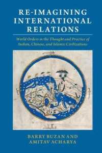 国際関係の再想像：インド・中国・イスラーム文明から見た世界秩序<br>Re-imagining International Relations : World Orders in the Thought and Practice of Indian, Chinese, and Islamic Civilizations