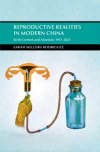 現代中国の生殖の現実：産児制限と中絶　1911-2021年<br>Reproductive Realities in Modern China : Birth Control and Abortion, 1911-2021 (Cambridge Studies in the History of the People's Republic of China)