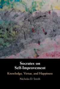 ソクラテスの自己改善論：知・徳・幸福<br>Socrates on Self-Improvement : Knowledge, Virtue, and Happiness