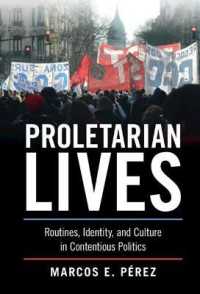 Proletarian Lives : Routines, Identity, and Culture in Contentious Politics (Cambridge Studies in Contentious Politics)
