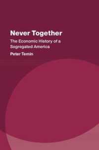 人種隔離されたアメリカの経済史<br>Never Together : The Economic History of a Segregated America (Studies in New Economic Thinking)