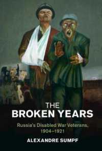The Broken Years : Russia's Disabled War Veterans, 1904-1921 (Studies in the Social and Cultural History of Modern Warfare)
