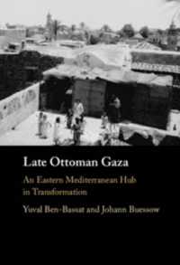 Late Ottoman Gaza : An Eastern Mediterranean Hub in Transformation