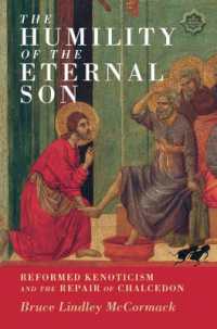 The Humility of the Eternal Son : Reformed Kenoticism and the Repair of Chalcedon (Current Issues in Theology)
