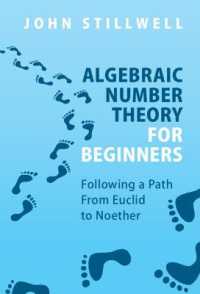 はじめての代数学的数論入門<br>Algebraic Number Theory for Beginners : Following a Path from Euclid to Noether