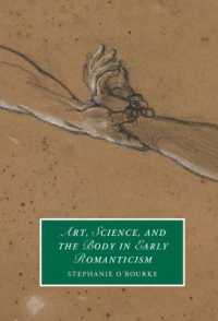 初期ロマン主義における芸術、科学、身体<br>Art, Science, and the Body in Early Romanticism (Cambridge Studies in Romanticism)