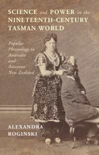 Science and Power in the Nineteenth-Century Tasman World : Popular Phrenology in Australia and Aotearoa New Zealand (Science in History)