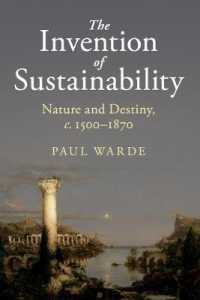 持続可能性の歴史<br>The Invention of Sustainability : Nature and Destiny, c.1500-1870