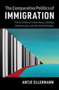 移民政策の国際比較<br>The Comparative Politics of Immigration : Policy Choices in Germany, Canada, Switzerland, and the United States (Cambridge Studies in Comparative Politics)