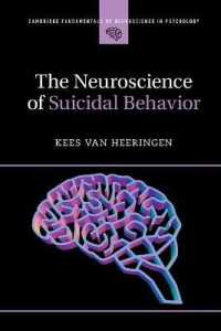 自殺行動の神経科学<br>The Neuroscience of Suicidal Behavior (Cambridge Fundamentals of Neuroscience in Psychology)