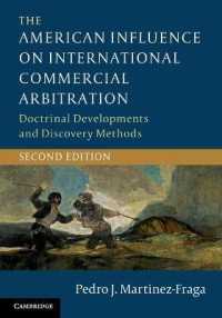 The American Influence on International Commercial Arbitration : Doctrinal Developments and Discovery Methods （2ND）