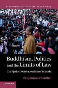 Buddhism, Politics and the Limits of Law : The Pyrrhic Constitutionalism of Sri Lanka (Comparative Constitutional Law and Policy)