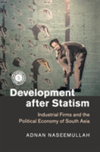 Development after Statism : Industrial Firms and the Political Economy of South Asia (South Asia in the Social Sciences)