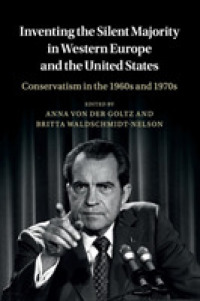 1960-70年代の欧米の保守主義と「サイレント・マジョリティ」<br>Inventing the Silent Majority in Western Europe and the United States : Conservatism in the 1960s and 1970s (Publications of the German Historical Institute)