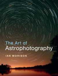 天文写真のアート（カラー図版多数）<br>The Art of Astrophotography