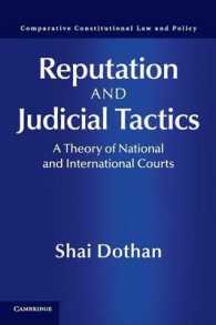 評判と司法戦略<br>Reputation and Judicial Tactics : A Theory of National and International Courts (Comparative Constitutional Law and Policy)